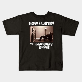 how i listen parkawy Kids T-Shirt